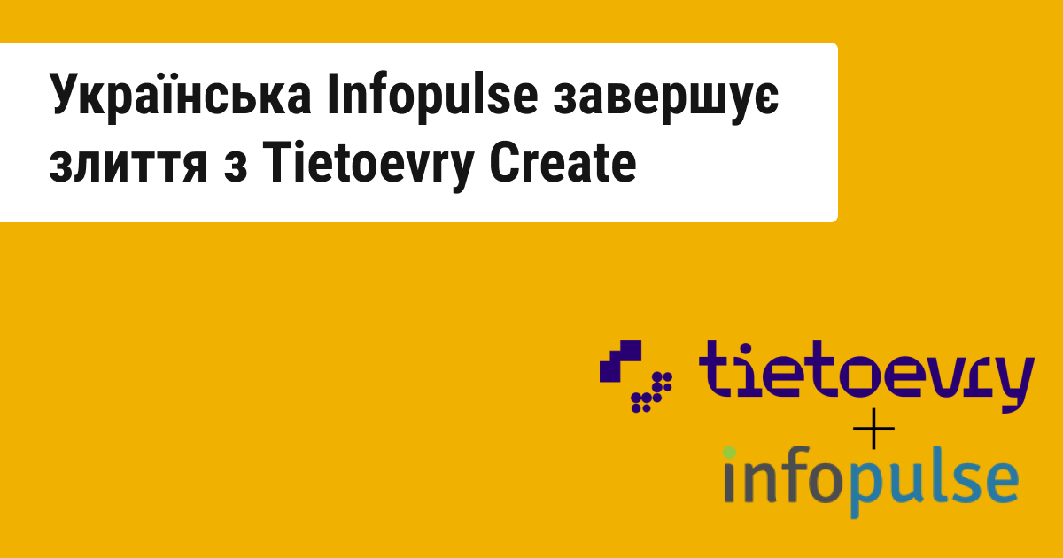 Українська IT-компанія Infopulse стає частиною бренду Tietoevry Create